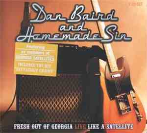 Dan Baird And Homemade Sin - Fresh Out Of Georgia Live Like A Satellite