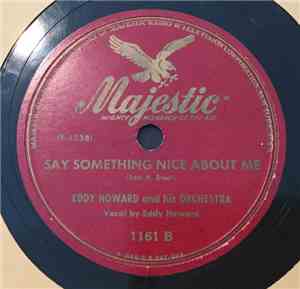 Eddy Howard And His Orchestra - Just Plain Love / Say Something Nice About  ...