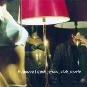 Frugopop - Trash_Erotic_Club_Movie