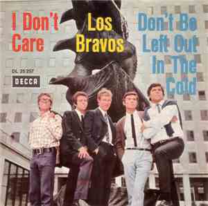 Los Bravos - I Don't Care / Don't Be Left Out In The Cold
