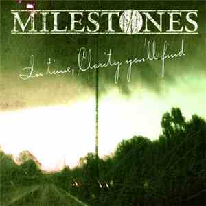 Milestones  - In Time, Clarity You'll Find