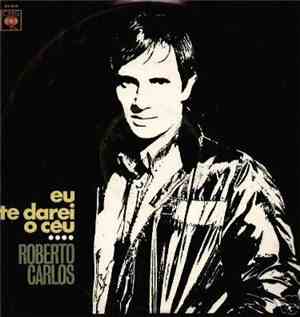 Roberto Carlos - Eu Te Darei O Céu
