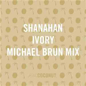Shanahan - Ivory (Michael Brun Mix)