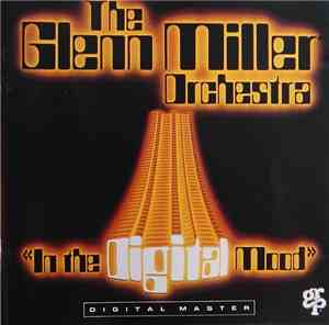 The Glenn Miller Orchestra - In The Digital Mood