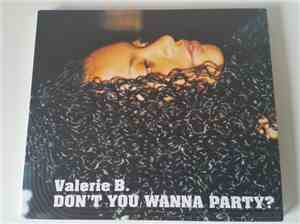 Valerie B. - Don't You Wanna Party?