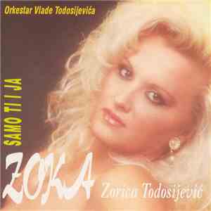 Zorica Todosijević Zoka, Orkestar Vlade Todosijevića - Samo Ti I ja