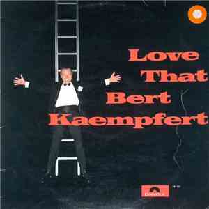 Bert Kaempfert - Love That Bert Kaempfert