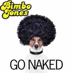 Bimbo Jones - Go Naked