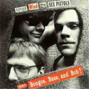 Bongos, Bass & Bob - Never Mind The Sex Pistols, Here's Bongos, Bass, And Bob (What On Earth Were They Thinking???)