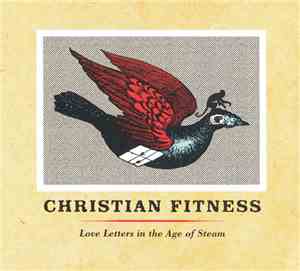 Christian Fitness - Love Letters In The Age Of Steam