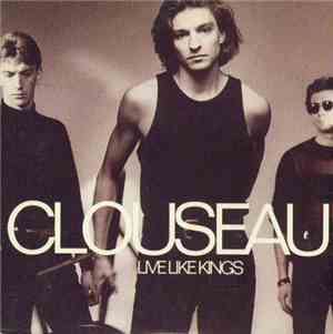 Clouseau - Live Like Kings