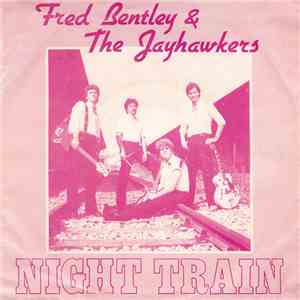 Fred Bentley & The Jayhawkers - Night Train
