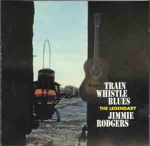 Jimmie Rodgers - Train Whistle Blues