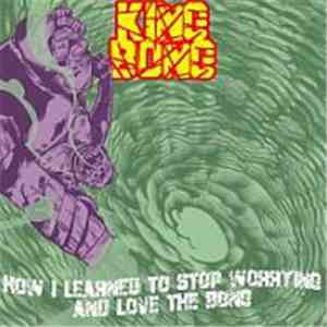 King Bong - How I Learned To Stop Worrying And Love The Bong