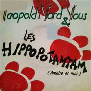 Leopold Nord & Vous - Les Hippopotamtam (Amélie Et Moi)
