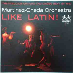 Martinez-Cheda Orchestra - Like Latin!  The Fabulous Cha-Cha And Mambo Beat ...