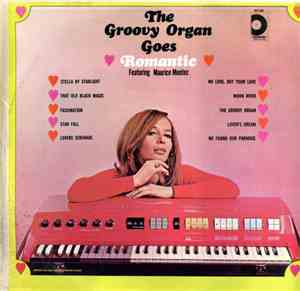 Maurice Montez - The Groovy Organ Goes Romantic