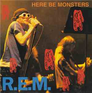 R.E.M. - Here Be Monsters