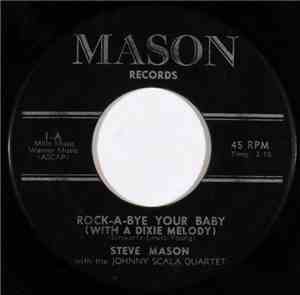 Steve Mason  With The Johnny Scala Quartet - Rock-A-Bye Your Baby (With A D ...
