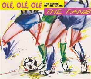 The Fans - Olé, Olé, Olé (The Name Of The Game)