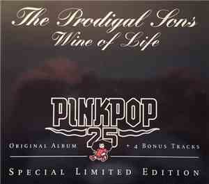 The Prodigal Sons  - Wine Of Life (Pinkpop 25 Special Limited Edition)