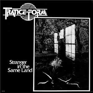 Trance Form  - Stranger In The Same Land