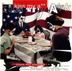 Various - Kiss My A: Classic Kiss Regrooved