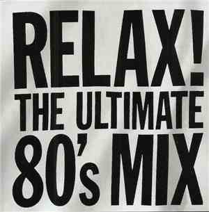 Various - Relax! The Ultimate 80's Mix