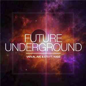 Varun , Ave & Efx Ft. Kass  - Future Underground