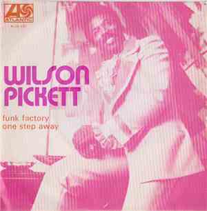Wilson Pickett - Funk Factory / One Step Away