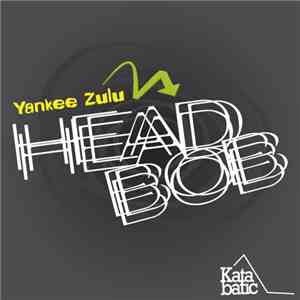 Yankee Zulu - Head Bob