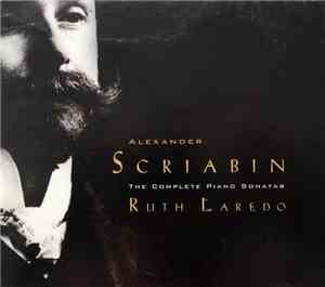 Alexander Scriabin, Ruth Laredo - The Complete Piano Sonatas