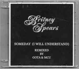 Britney Spears - Someday (I Will Understand)