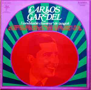 Carlos Gardel - L'Inoubliable Chanteur De Tangos