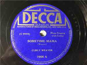 Curley Weaver - Sometime Mama / Two Faced Woman