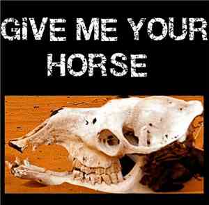 Give Me Your Horse - Demo