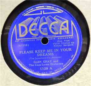 Glen Gray & The Casa Loma Orchestra - Please Keep Me In Your Dreams / Swing ...