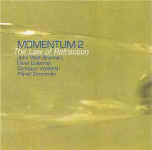 John Wolf Brennan / Gene Coleman / Christian Wolfarth / Alfred Zimmerlin : Momentum 2 - The Law Of Refraction