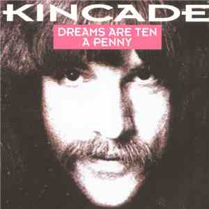 Kincade - Dreams Are Ten A Penny