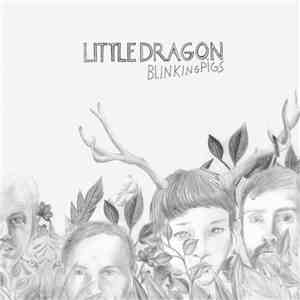 Little Dragon - Blinking Pigs EP