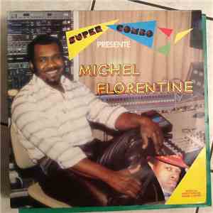 Michel Florentine - Super Combo Présente Michel Florentine