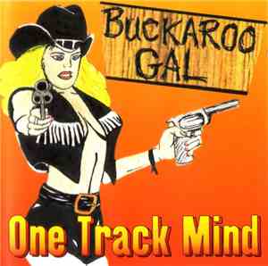 One Track Mind  - Buckaroo Gal