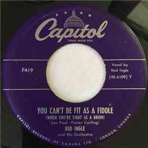Red Ingle And His Orchestra - You Can't Be Fit As A Fiddle/Turn Your Head L ...