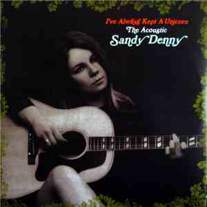 Sandy Denny - I've Always Kept A Unicorn - The Acoustic Sandy Denny