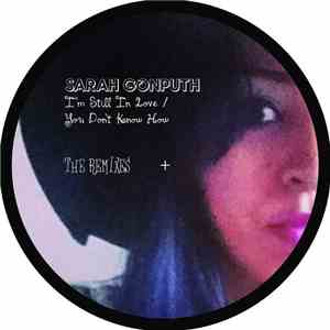 Sarah Gonputh - I'm Still In Love / You Don't Know How - The Remixes