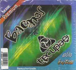 Tecupae, Bacanos - Solo Éxitos