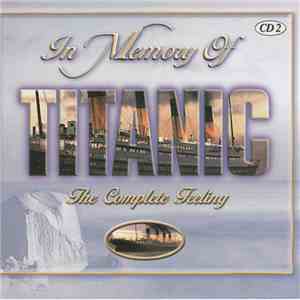 The Atlantic Orchestra & Singers - In Memory Of Titanic - The Complete Feel ...