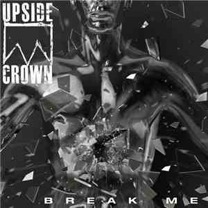 Upside Crown - Break Me