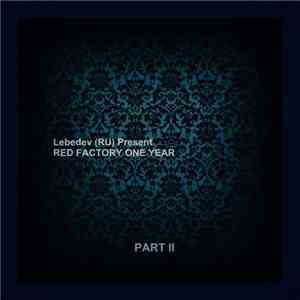 Various - Lebedev (RU) Present Red Factory One Year (Part II)