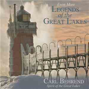 Carl Behrend - Even More Legends Of The Great Lakes